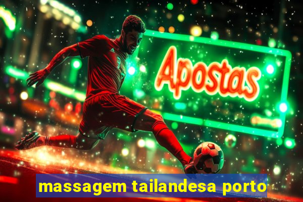 massagem tailandesa porto